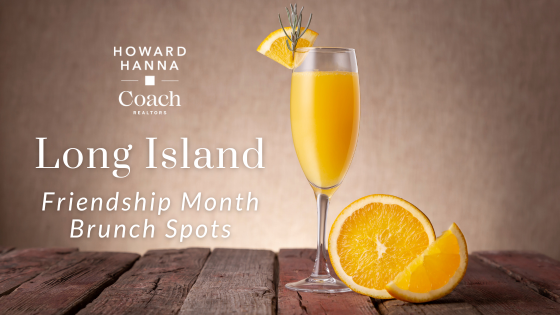 Celebrate Friendship Month - Long Island Brunch Spots | Coach Realtors