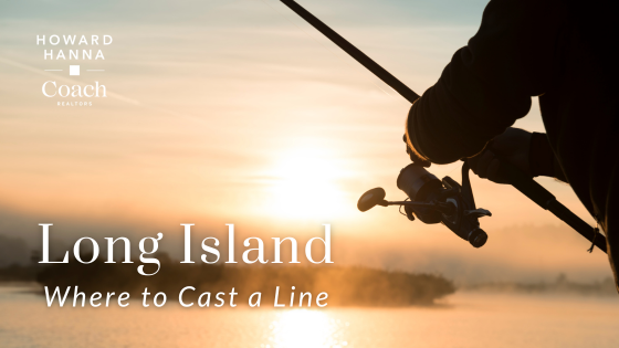 Fishing Spots on Long Island | Howard Hanna Coach Realtors