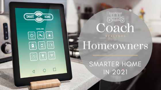 Smarter Home in 2021 - Coach Realtors